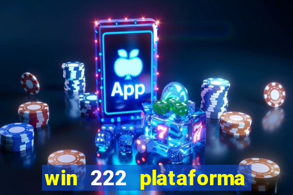 win 222 plataforma de jogos